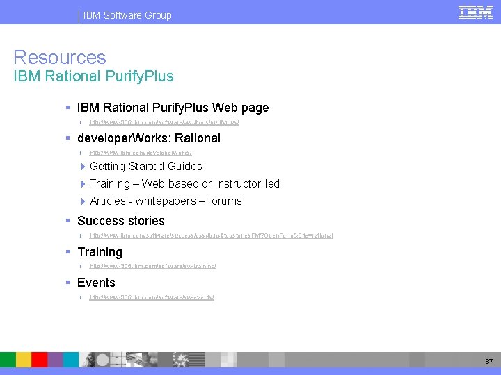 IBM Software Group Resources IBM Rational Purify. Plus § IBM Rational Purify. Plus Web