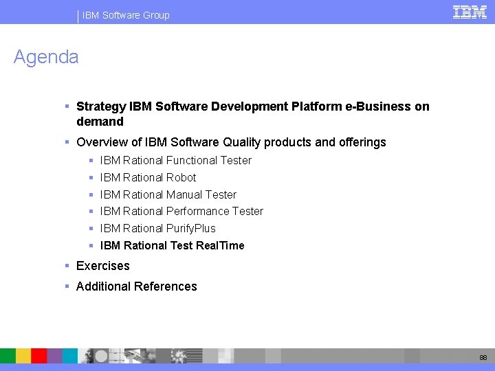 IBM Software Group Agenda § Strategy IBM Software Development Platform e-Business on demand §