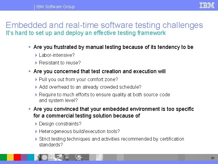 IBM Software Group Embedded and real-time software testing challenges It’s hard to set up