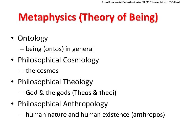 Central Department of Public Administration (CDPA), Tribhuvan University (TU), Nepal Metaphysics (Theory of Being)