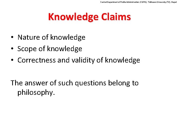 Central Department of Public Administration (CDPA), Tribhuvan University (TU), Nepal Knowledge Claims • Nature