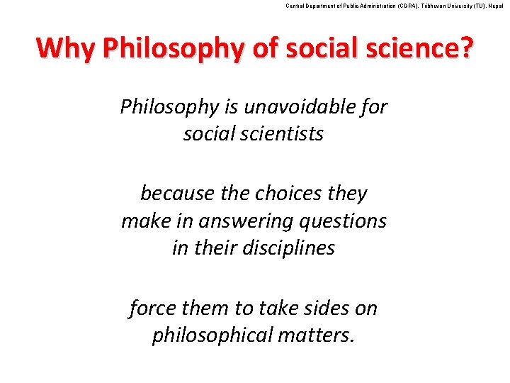 Central Department of Public Administration (CDPA), Tribhuvan University (TU), Nepal Why Philosophy of social