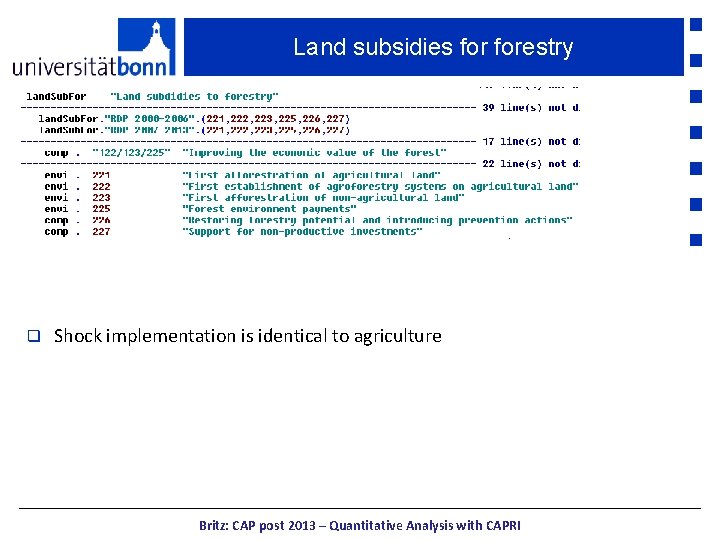 Land subsidies forestry q Shock implementation is identical to agriculture Britz: CAP post 2013