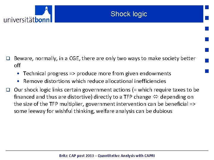 Shock logic Beware, normally, in a CGE, there are only two ways to make