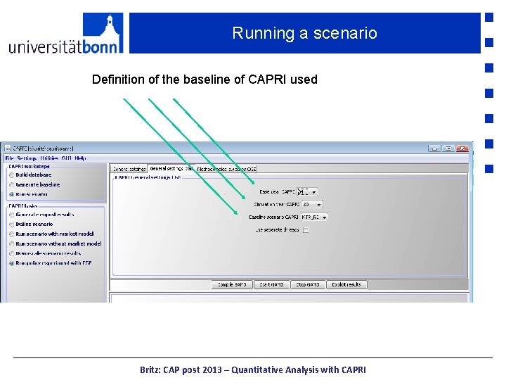 Running a scenario Definition of the baseline of CAPRI used Britz: CAP post 2013