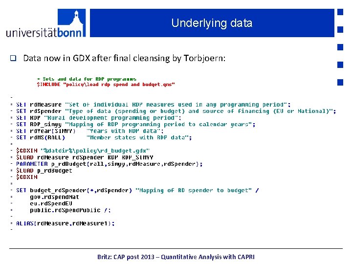 Underlying data q Data now in GDX after final cleansing by Torbjoern: Britz: CAP