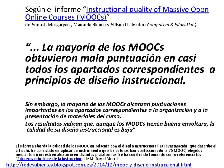 Según el informe “Instructional quality of Massive Open Online Courses (MOOCs)” de Anoush Margaryan