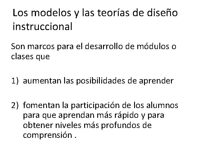 Los modelos y las teorías de diseño instruccional Son marcos para el desarrollo de