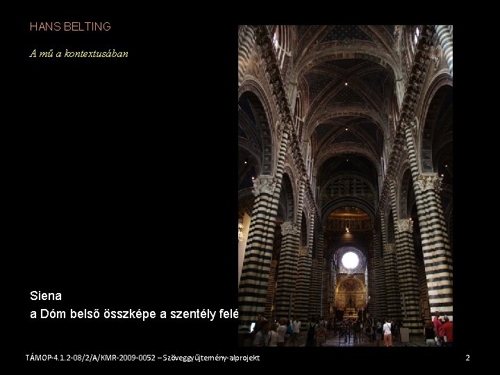 HANS BELTING A mű a kontextusában Siena a Dóm belső összképe a szentély felé