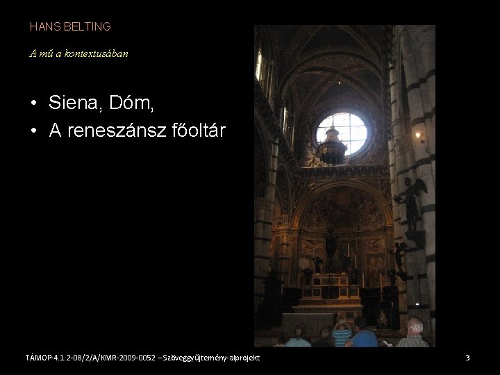 HANS BELTING A mű a kontextusában • Siena, Dóm, • A reneszánsz főoltár TÁMOP-4.