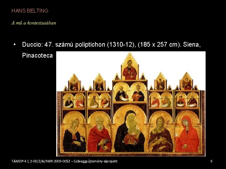 HANS BELTING A mű a kontextusában • Duccio: 47. számú poliptichon (1310 -12), (185
