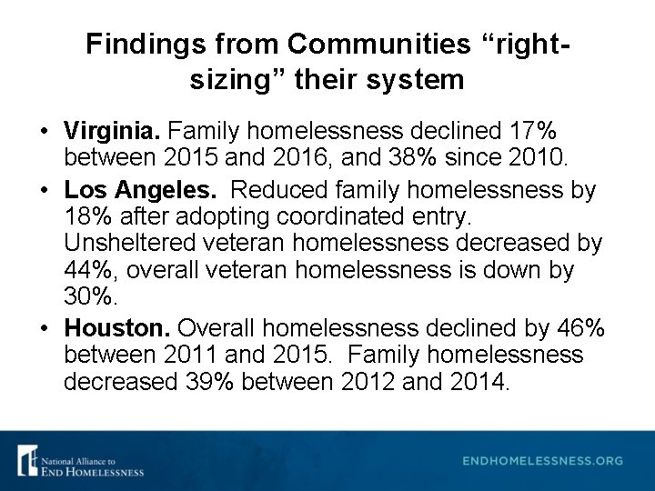 Findings from Communities “rightsizing” their system • Virginia. Family homelessness declined 17% between 2015