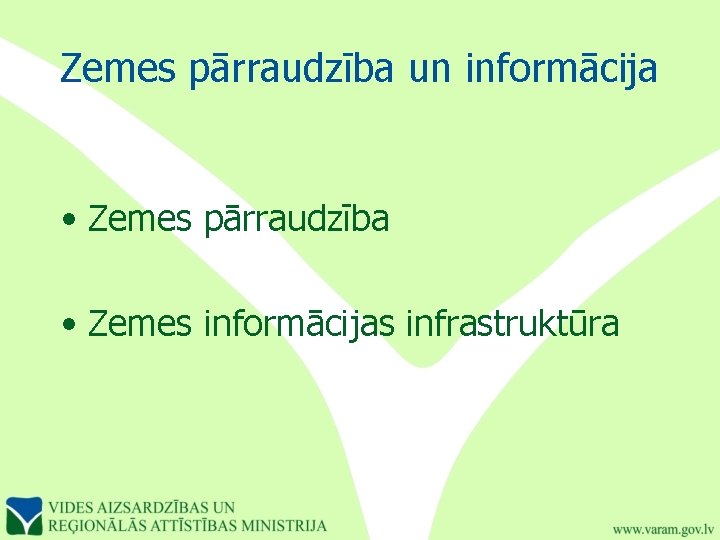 Zemes pārraudzība un informācija • Zemes pārraudzība • Zemes informācijas infrastruktūra 