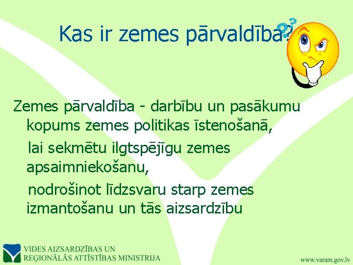 Kas ir zemes pārvaldība? Zemes pārvaldība - darbību un pasākumu kopums zemes politikas īstenošanā,