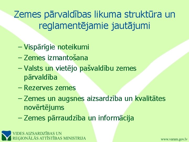 Zemes pārvaldības likuma struktūra un reglamentējamie jautājumi – Vispārīgie noteikumi – Zemes izmantošana –