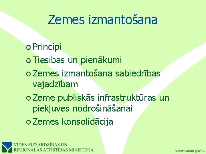 Zemes izmantošana o Principi o Tiesības un pienākumi o Zemes izmantošana sabiedrības vajadzībām o