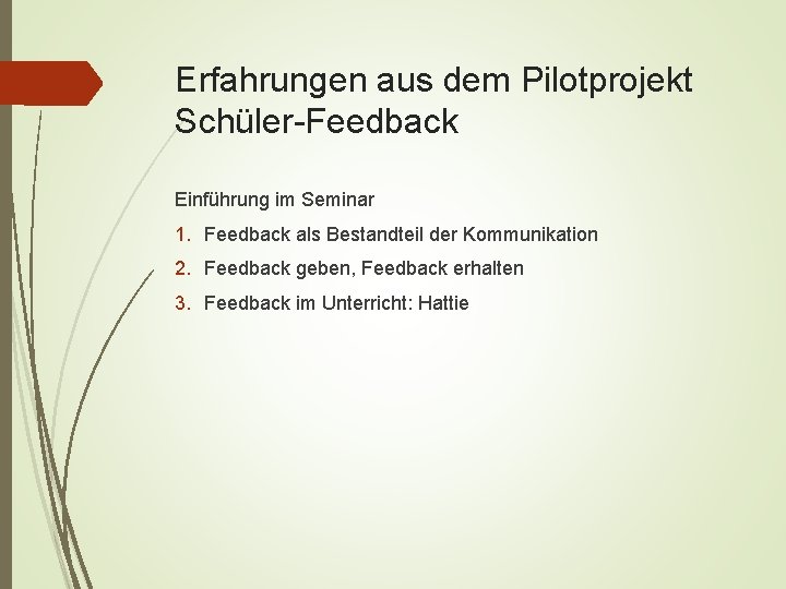 Erfahrungen aus dem Pilotprojekt Schüler-Feedback Einführung im Seminar 1. Feedback als Bestandteil der Kommunikation