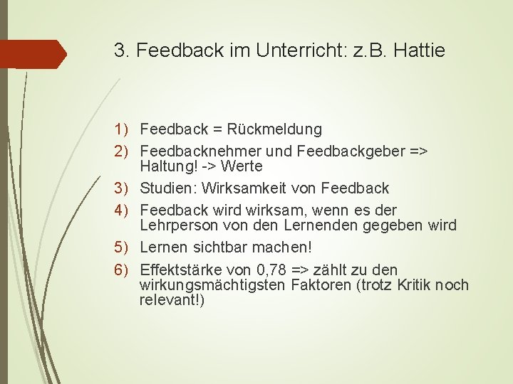 3. Feedback im Unterricht: z. B. Hattie 1) Feedback = Rückmeldung 2) Feedbacknehmer und