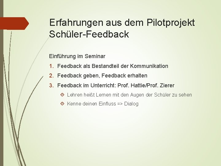 Erfahrungen aus dem Pilotprojekt Schüler-Feedback Einführung im Seminar 1. Feedback als Bestandteil der Kommunikation