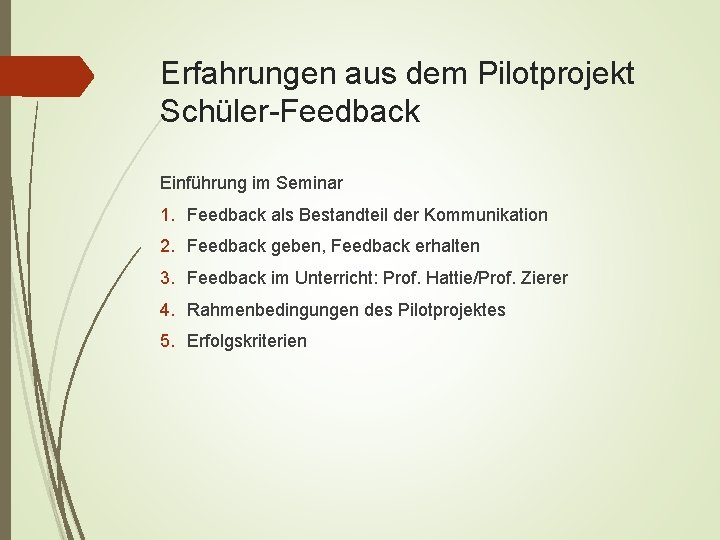 Erfahrungen aus dem Pilotprojekt Schüler-Feedback Einführung im Seminar 1. Feedback als Bestandteil der Kommunikation