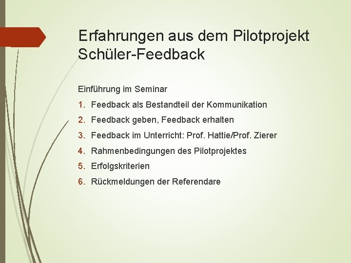 Erfahrungen aus dem Pilotprojekt Schüler-Feedback Einführung im Seminar 1. Feedback als Bestandteil der Kommunikation