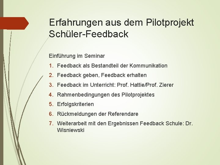 Erfahrungen aus dem Pilotprojekt Schüler-Feedback Einführung im Seminar 1. Feedback als Bestandteil der Kommunikation