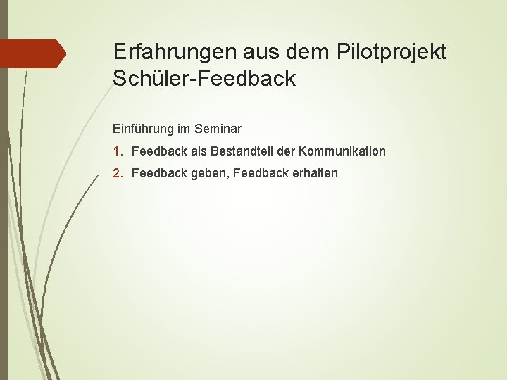 Erfahrungen aus dem Pilotprojekt Schüler-Feedback Einführung im Seminar 1. Feedback als Bestandteil der Kommunikation