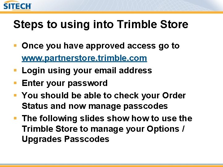 Steps to using into Trimble Store § Once you have approved access go to