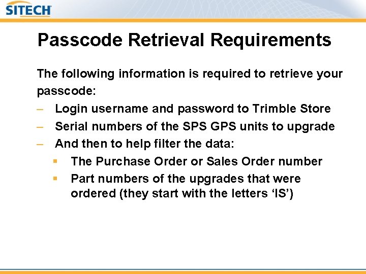 Passcode Retrieval Requirements The following information is required to retrieve your passcode: – Login