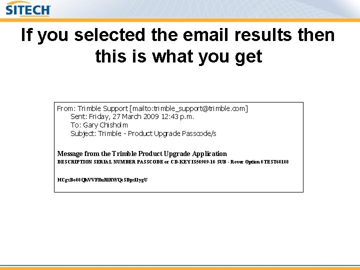 If you selected the email results then this is what you get From: Trimble