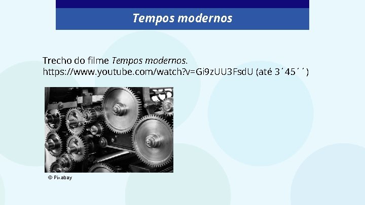 Tempos modernos Trecho do filme Tempos modernos. https: //www. youtube. com/watch? v=Gi 9 z.