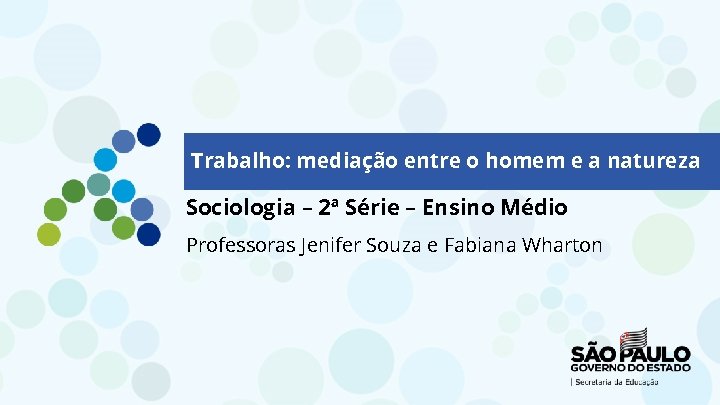 Trabalho: mediação entre o homem e a natureza Sociologia – 2ª Série – Ensino