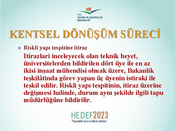 KENTSEL DÖNÜŞÜM SÜRECİ n Riskli yapı tespitine itiraz Itirazlari inceleyecek olan teknik heyet, üniversitelerden