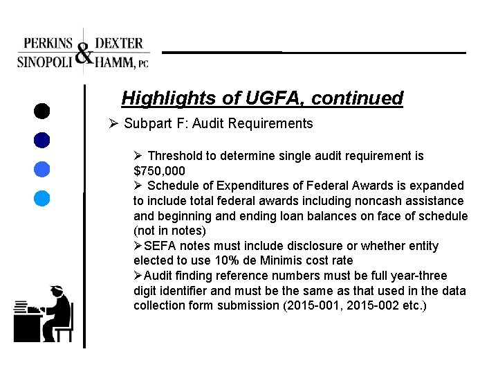 Highlights of UGFA, continued Ø Subpart F: Audit Requirements Ø Threshold to determine single