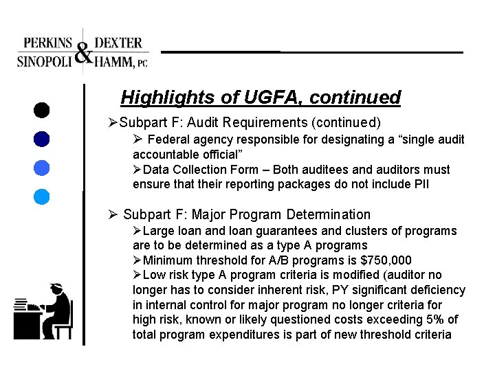 Highlights of UGFA, continued ØSubpart F: Audit Requirements (continued) Ø Federal agency responsible for