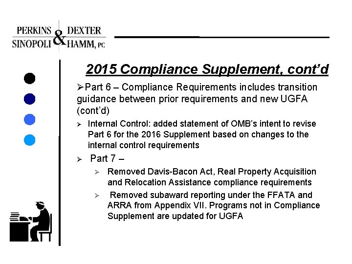 2015 Compliance Supplement, cont’d ØPart 6 – Compliance Requirements includes transition guidance between prior