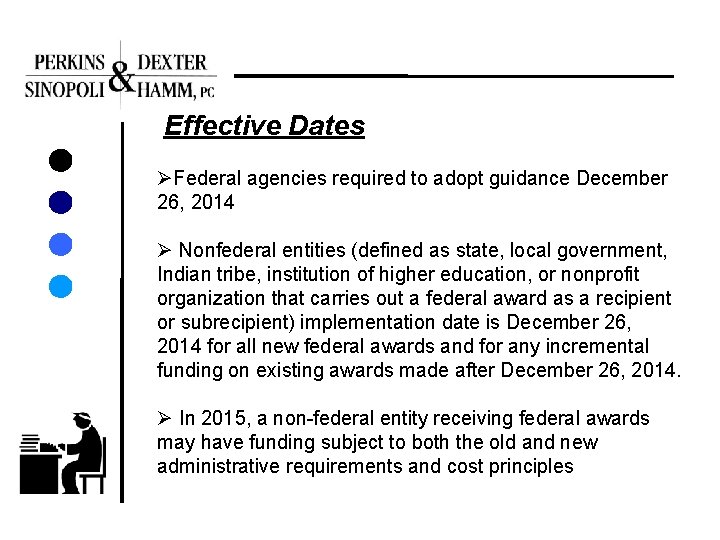 Effective Dates ØFederal agencies required to adopt guidance December 26, 2014 Ø Nonfederal entities