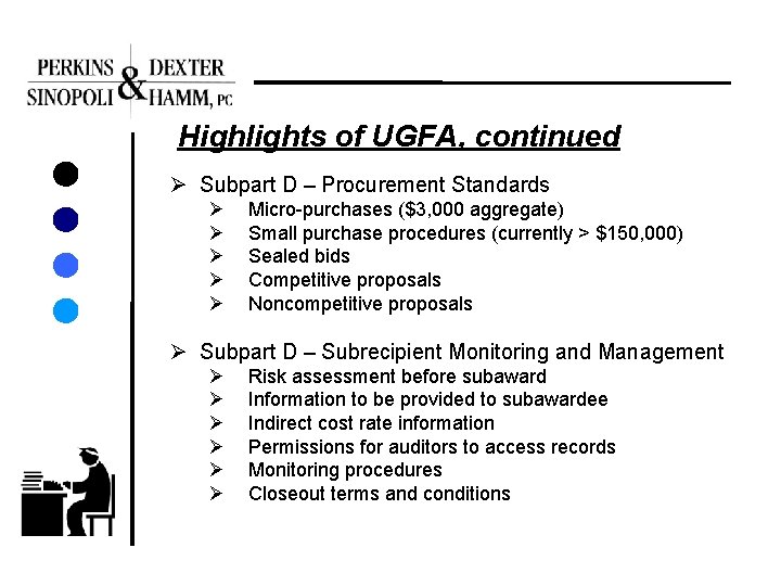 Highlights of UGFA, continued Ø Subpart D – Procurement Standards Ø Ø Ø Micro-purchases