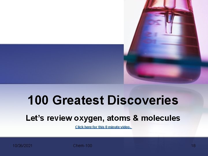 100 Greatest Discoveries Let’s review oxygen, atoms & molecules Click here for this 8