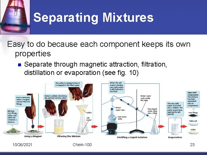Separating Mixtures Easy to do because each component keeps its own properties n Separate