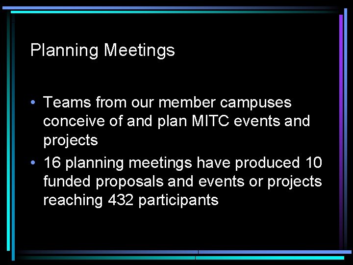 Planning Meetings • Teams from our member campuses conceive of and plan MITC events