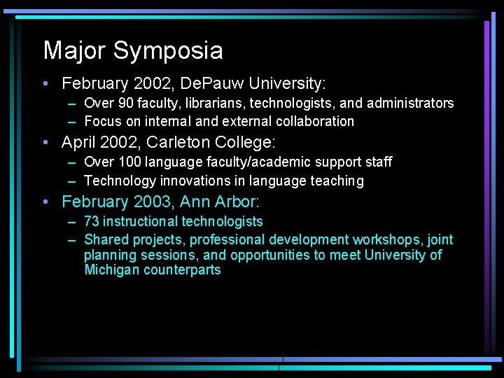 Major Symposia • February 2002, De. Pauw University: – Over 90 faculty, librarians, technologists,