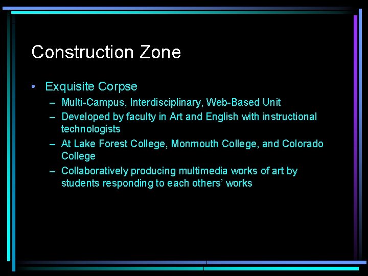 Construction Zone • Exquisite Corpse – Multi-Campus, Interdisciplinary, Web-Based Unit – Developed by faculty