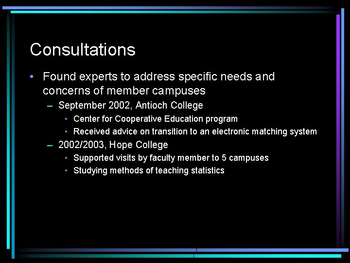 Consultations • Found experts to address specific needs and concerns of member campuses –