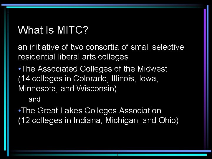 What Is MITC? an initiative of two consortia of small selective residential liberal arts