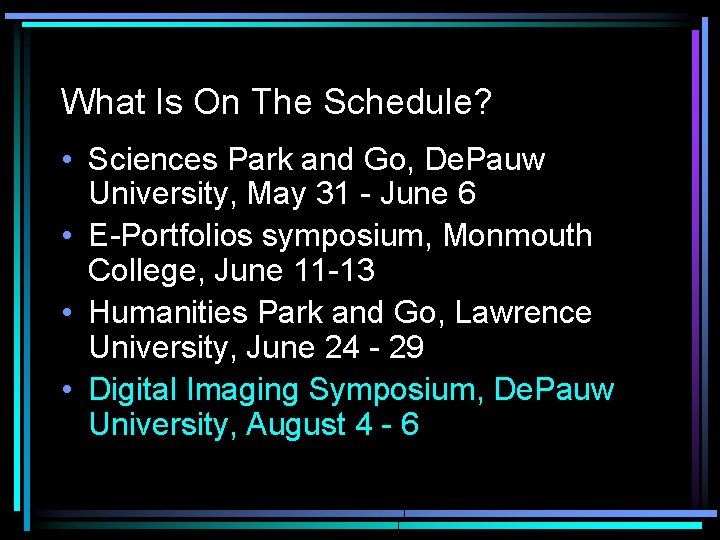 What Is On The Schedule? • Sciences Park and Go, De. Pauw University, May