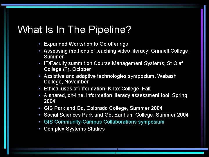 What Is In The Pipeline? • Expanded Workshop to Go offerings • Assessing methods