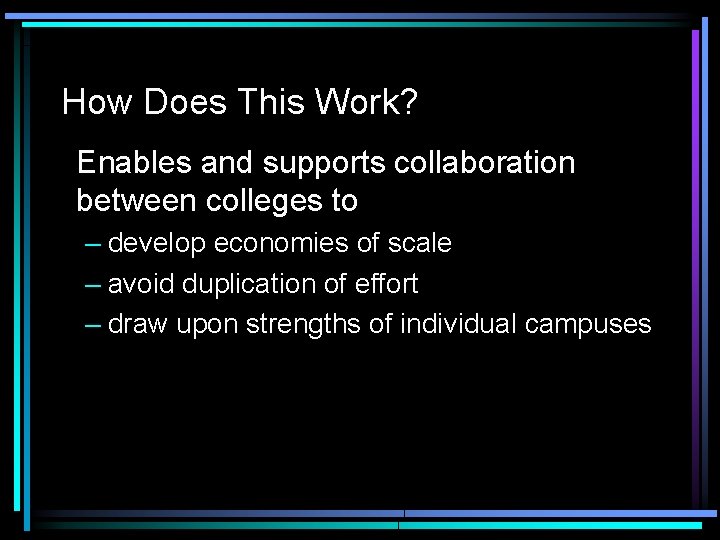 How Does This Work? Enables and supports collaboration between colleges to – develop economies