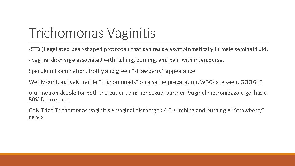 Trichomonas Vaginitis -STD (flagellated pear-shaped protozoan that can reside asymptomatically in male seminal fluid.