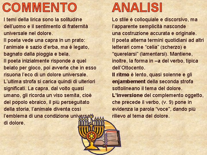 COMMENTO I temi della lirica sono la solitudine dell’uomo e il sentimento di fraternità